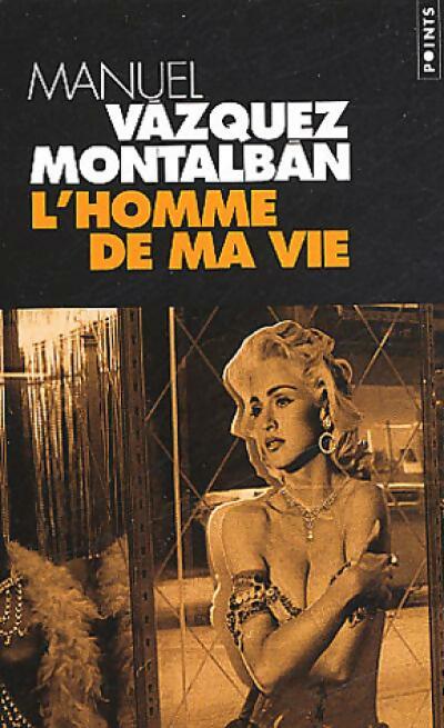 Livrenpoche : L'homme de ma vie - Manuel Vàzquez Mantalbàn - Livre