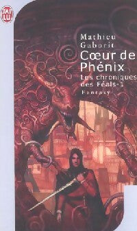 Les chroniques des Féals Tome I : Coeur de Phénix - Mathieu Gaborit - Livre