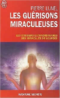 Livrenpoche : Les guérisons miraculeuses - Pierre Lunel - Livre