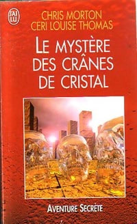 Livrenpoche : Le mystère des crânes de cristal - Chris Morton, Louise Thomas Ceri - Livre