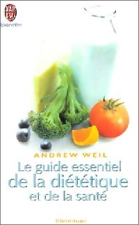 Le guide essentiel de la diététique et de la santé - Andrew Weil - Livre