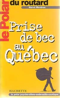 Livrenpoche : Prise de bec au Québec - Hervé Mestron - Livre