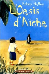 L'oasis d'Aïcha - Achmy Halley -  Mini Syros - Livre