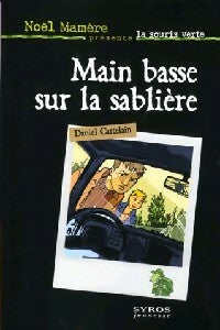 Livrenpoche : Main basse sur la sablière - Daniel Catelain - Livre