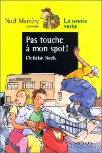 Pas touche à mon spot ! - Christian Neels -  Souris Verte - Livre