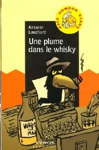 Livrenpoche : Une plume dans le whisky - Antonin Louchard - Livre