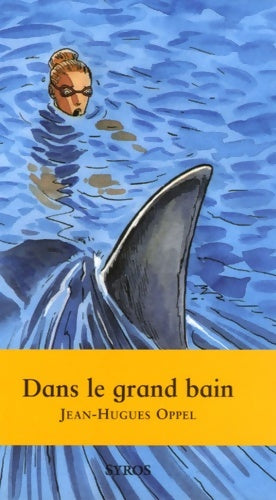 Livrenpoche : Dans le grand bain - Jean-Hugues Oppel - Livre