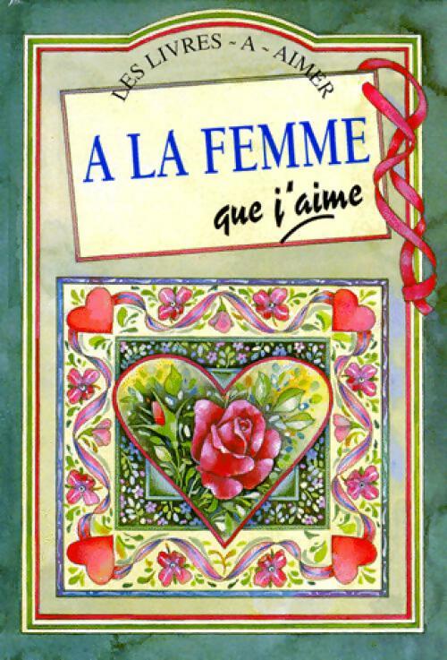 Livrenpoche : A la femme que j'aime - Helen Exley - Livre