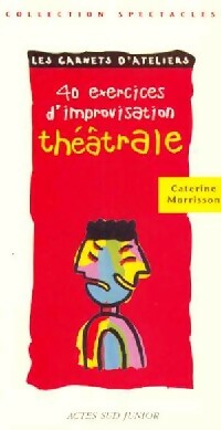 Livrenpoche : 40 exercices d'improvisation théâtrale - Catherine Morrisson - Livre