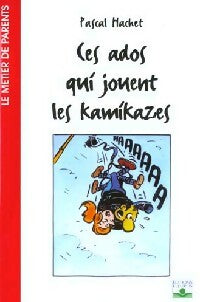 Livrenpoche : Ces ados qui jouent les kamikazes - P. Hachet - Livre