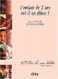 Livrenpoche : L'enfant de 2 ans est-il un élève ? - Catherine-Juliet Delpy - Livre