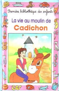 Livrenpoche : La vie au moulin de Cadichon - Gilberte Millour - Livre