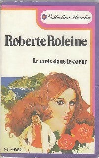 Livrenpoche : La croix dans le coeur - Roberte Roleine - Livre