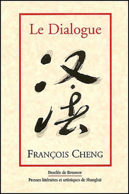 Livrenpoche : Le dialogue - François Cheng - Livre