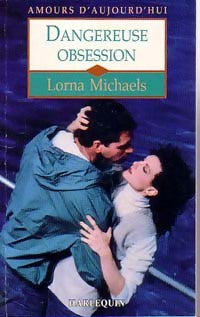 Dangereuse obsession - Lorna Michaels - Livre