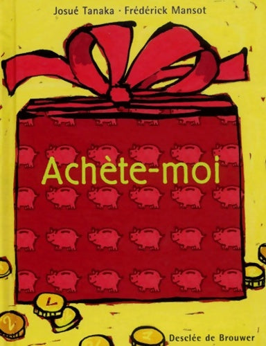 Livrenpoche : Achète-moi - Josué Tanaka - Livre