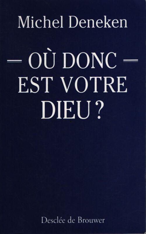 Où donc est votre Dieu ? - Michel Deneken - Livre