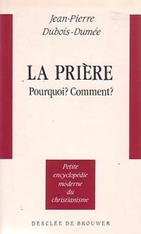 Livrenpoche : La prière. Pourquoi ? Comment ? - Jean-Pierre Dubois-Dumée - Livre