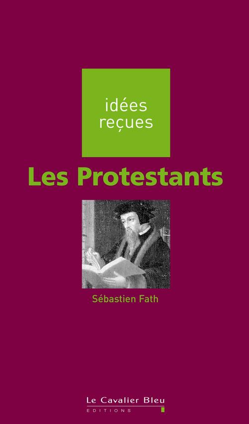 Les protestants - Sébastien Fath - Livre