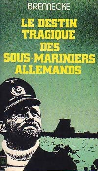 Le destin tragique des sous-mariniers allemands - Jochen Brennecke - Livre