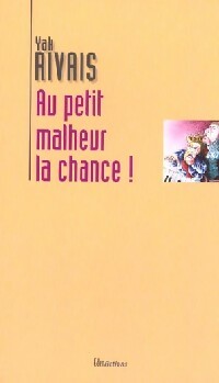 Livrenpoche : Au petit malheur la chance ! - Yak Rivais - Livre