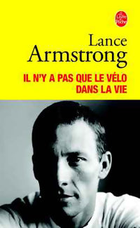 Livrenpoche : Il n'y a pas que le vélo dans la vie - Lance Armstrong - Livre