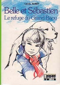 Belle et Sébastien : Le refuge du grand Baou - Cécile Aubry -  Bibliothèque verte (3ème série) - Livre