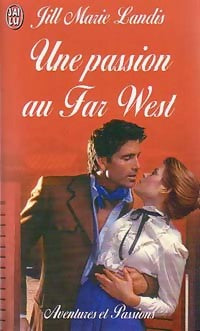 Livrenpoche : Une passion au Far West - Jill Marie Landis - Livre