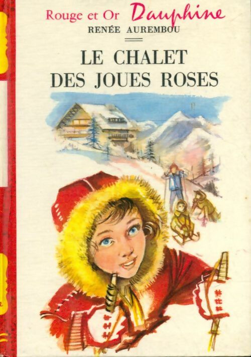 Le chalet des joues roses - Renée Aurembou -  Rouge et Or - Livre
