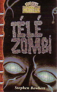 Télé zombi - Stephen Bowkett - Livre