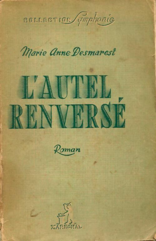 Livrenpoche : L'autel renversé - Marie-Anne Desmarest - Livre