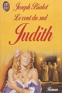 Le vent du sud Tome II : Judith - Joseph Bialot -  J'ai Lu - Livre
