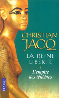 La Reine liberté Tome I : L'empire des ténèbres - Christian Jacq -  Pocket - Livre