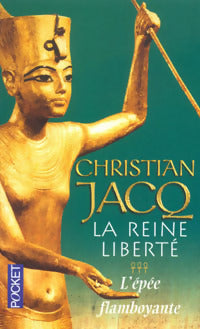 La Reine liberté Tome III : L'épée flamboyante - Christian Jacq -  Pocket - Livre