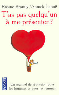 Livrenpoche : T'as pas quelqu'un à me présenter ? - Rosine Bramly, Anne Lanoë - Livre