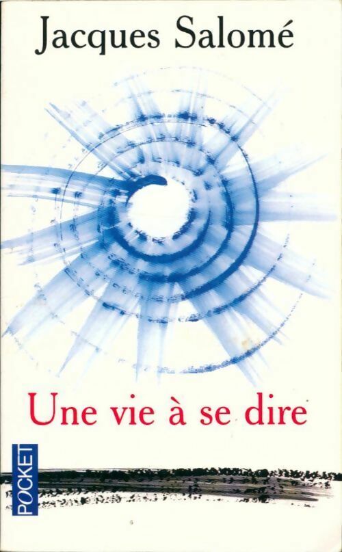 Livrenpoche : Une vie à se dire - Jacques Salomé - Livre