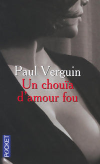 Livrenpoche : Un chouïa d'amour fou - Paul Verguin - Livre