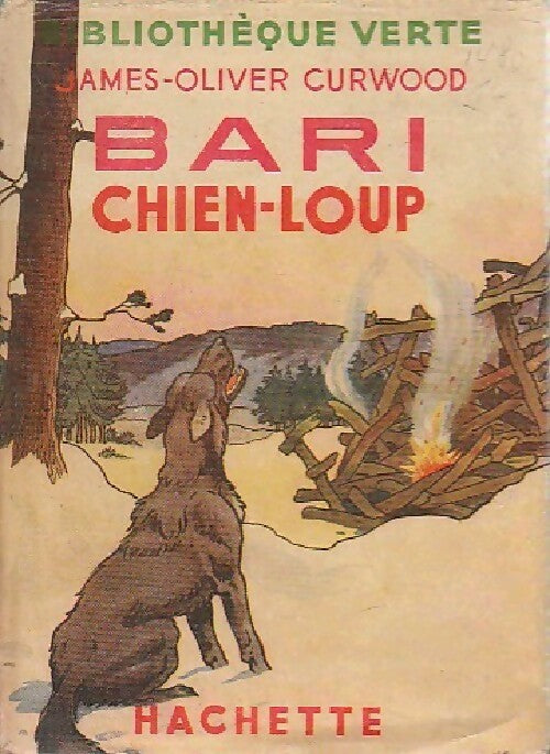 Bari chien-loup - James Oliver Curwood -  Bibliothèque verte (1ère série) - Livre