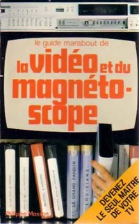 Le guide Marabout de la vidéo et du magnétoscope - Philippe Masson - Livre