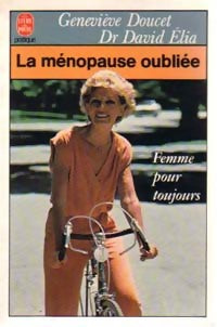 Livrenpoche : La ménopause oubliée - Dr David Elia, Geneviève Doucet - Livre