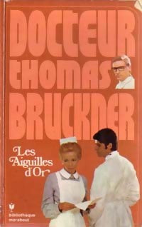 Livrenpoche : Docteur Thomas Bruckner Tome IV : Les aiguilles d'or - Dr Thomas Bruckner - Livre