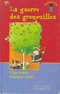 Livrenpoche : La guerre des grenouilles - Clair Arthur - Livre