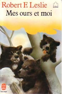 Livrenpoche : Mes ours et moi - Robert Franklin Leslie - Livre