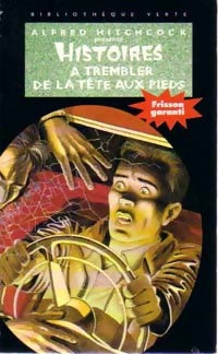 Histoires à trembler de la tête aux pieds - Alfred Hitchcock - Livre