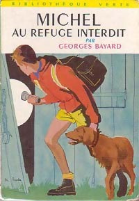 Michel au refuge interdit - Georges Bayard -  Bibliothèque verte (3ème série) - Livre