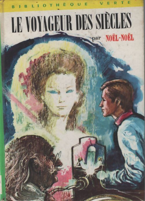 Le voyageur des siècles - Noël-Noël - Livre