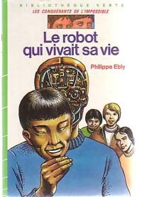 Les conquérants de l'impossible Tome XI : Le robot qui vivait sa vie - Philippe Ebly - Livre