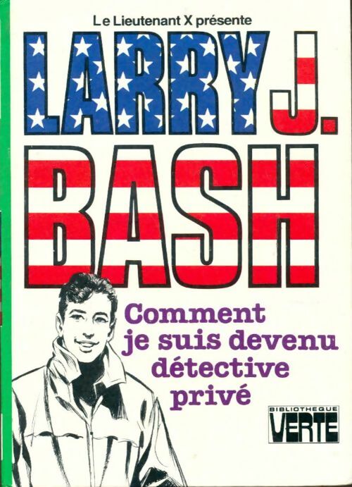 Livrenpoche : Larry J. Bash : Comment je suis devenu détective privé - Lieutenant X présente - Livre