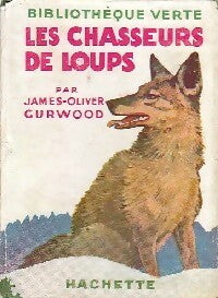 Les chasseurs de loups - James Oliver Curwood -  Bibliothèque verte (1ère série) - Livre