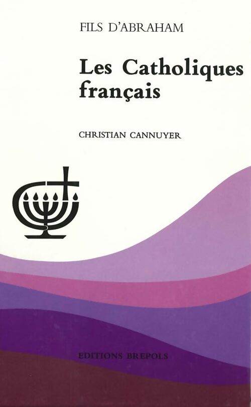 Les catholiques français - Christian Cannuyer - Livre